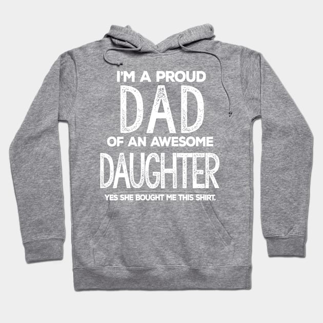 I'm A Proud Dad of An Awesome Daughter / Funny Dad Hoodie by DankFutura